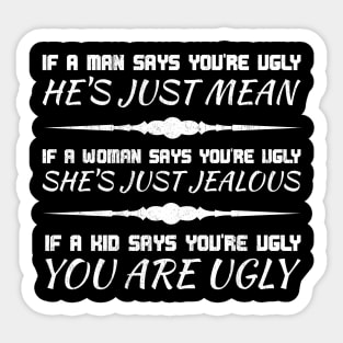 When a kid says you are ugly you are Sticker